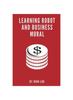 The Learning Robot And Business Moral Book
