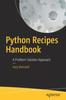 The Python Recipes Handbook : A Problem-Solution Approach Book