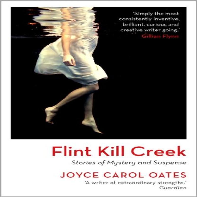 Flint Kill Creek by Joyce Carol Oates Hardback Book 9781035909940