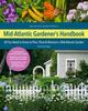 Книга Mid-Atlantic Gardener's Handbook, 2nd Edition : All You Need To Know To Plan, Plant & Maintain a Mid-Atlantic Garden