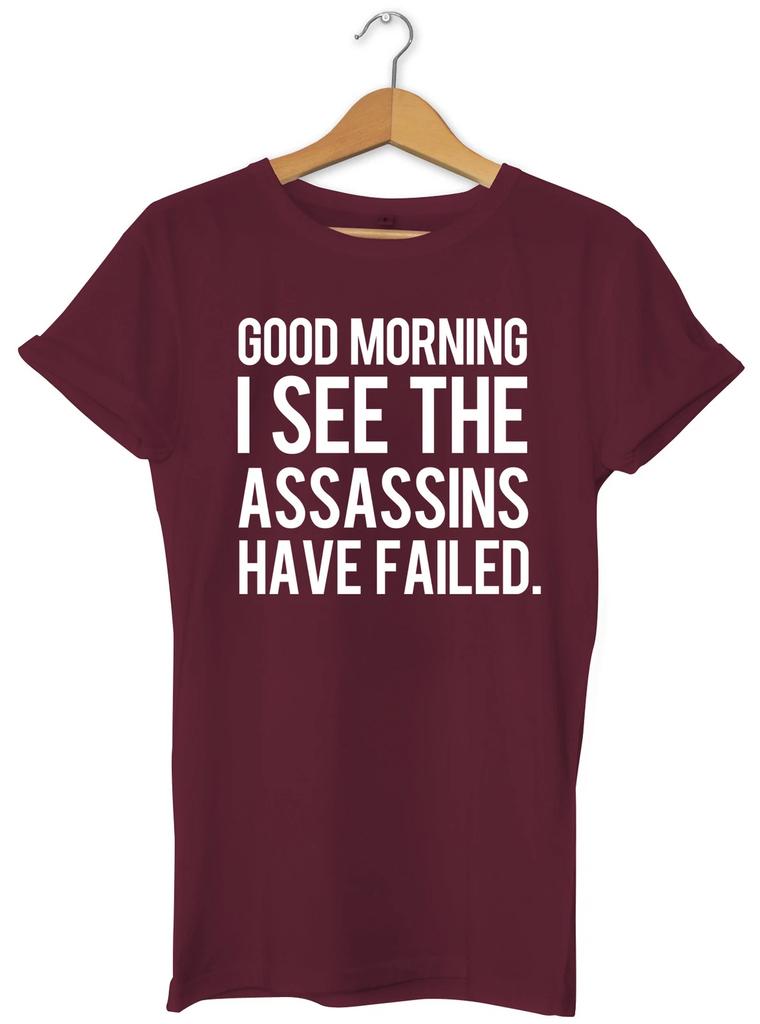 Good Morning I See The Assassins Have Failed Unisex Hipser Mens Kids T Shirt Womens Mens