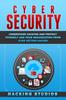 The Cyber Security : Understand Hacking and Protect Yourself and Your Organization From Ever Getting Hacked Book