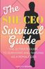 Книга The She CEO Survival Guide : The Ultimate Guide To Surviving and Thriving As a Female CEO