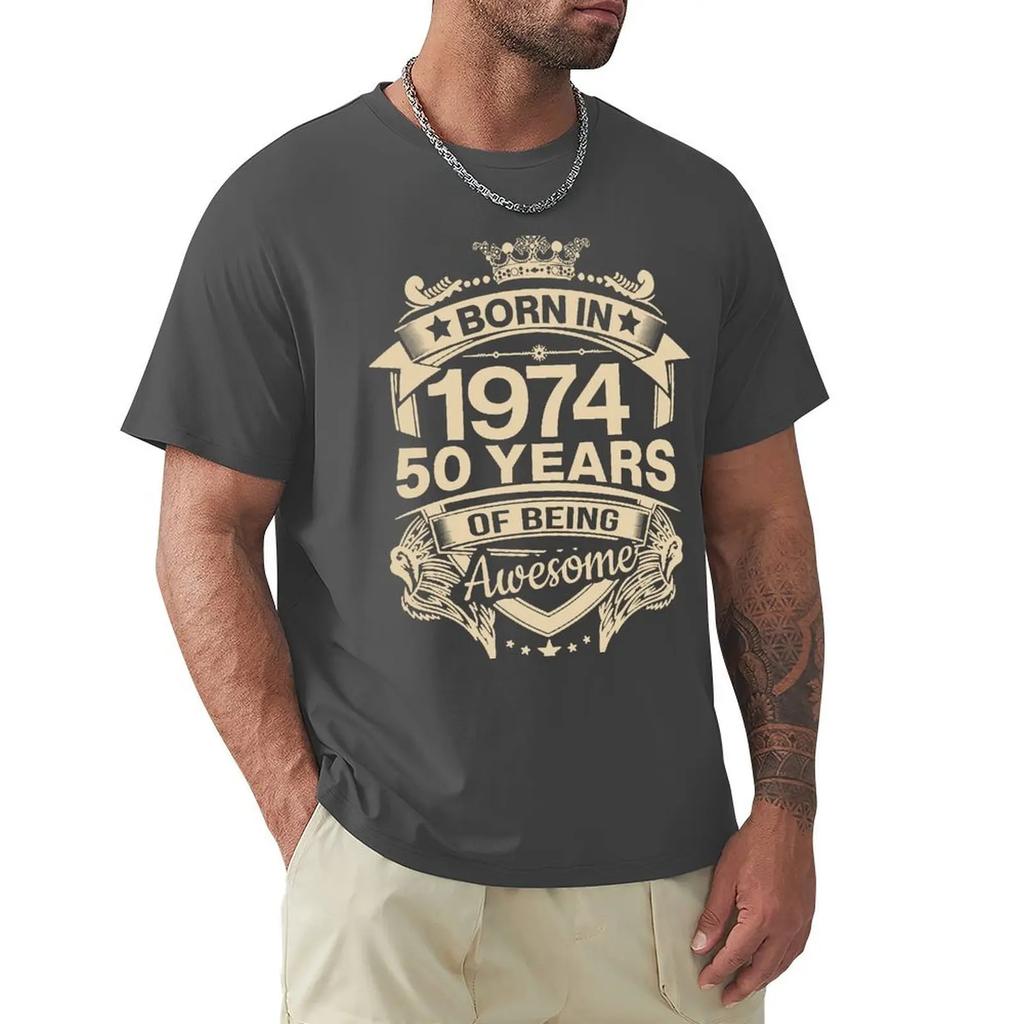 Born In 1974 50 Years Of Being Awesome 50th Birthday Gift T Shirt Harajuku Short Sleeve T-shirt 100% Cotton Graphics Tshirt Tops