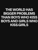The World Has Bigger Problems Than Boys Who Kiss Boys and Girls Who Kiss Girls Essential T-Shirt