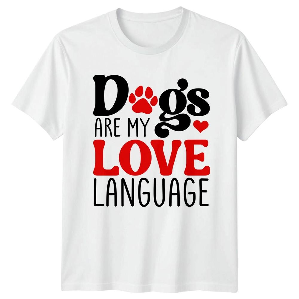 Dogs Are My Love Language Unisexs TShirt Unisexs Tee Graphic Unisex Top