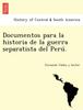 Книга Documentos Para La Historia De La Guerra Separatista Del Perú.