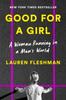 The Good for a Girl : A Woman Running In a Man's World Book