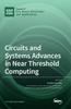 The Circuits and Systems Advances In Near Threshold Computing Book