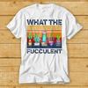 230 Gsm 100% Cotton What The Fucculent Vintage T Shirt Funny Succulent Cactus Gardening Bestseller Cool Gift Top Tee 2182
