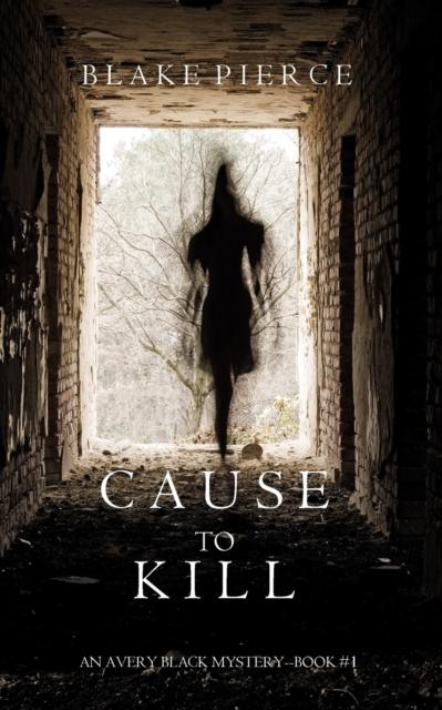 Книга Cause To Kill (An Avery Black Mystery-Book 1)