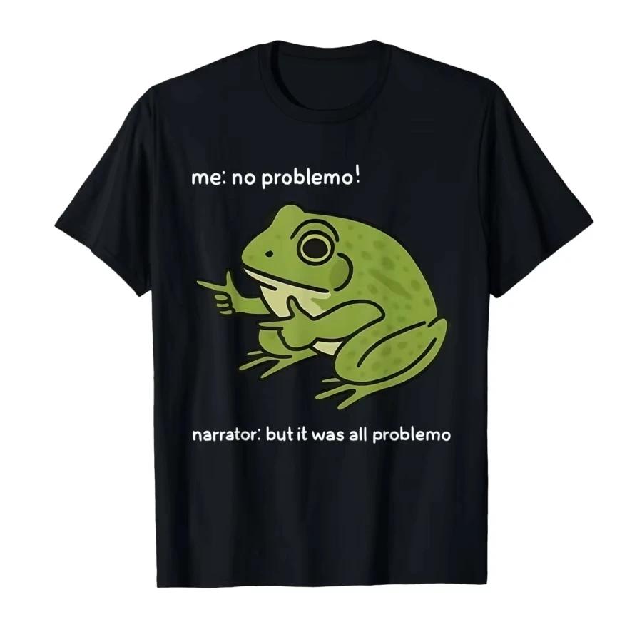 Hotsale Me No Problemo Narrator But It Was All Problemo Funny Meme Tshirt for Men Women Cotton T Shirts Short Sleeve Tops