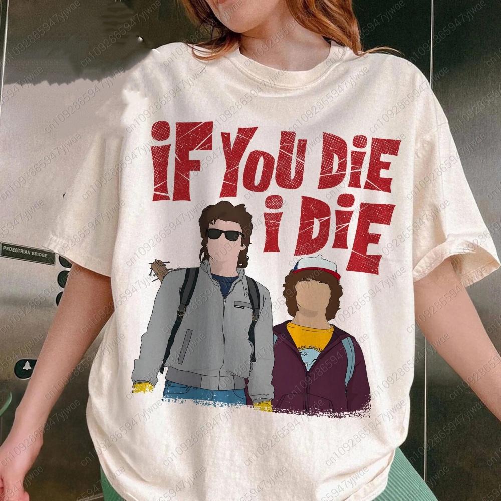 2025 Women IF YOU DIE I DIE Print Steve and Dustin St5 Short Sleeve TShirts Womens Couples Short Sleeve TShirt Tops