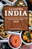 Книга La Cocina India 2022 : Recetas Deliciosas Y Saludables De La Tradicion India
