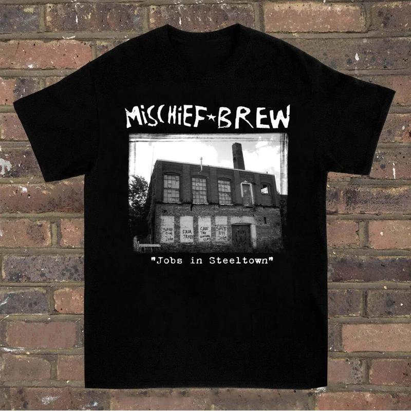 Mischief Brew Jobs In Steeltown T Shirt For Unisex Unisex All Size