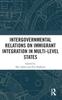 The Intergovernmental Relations On Immigrant Integration In Multi-Level States Book