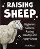 Книга Raising Sheep : Beginners Guide To Raising Healthy and Happy Sheep