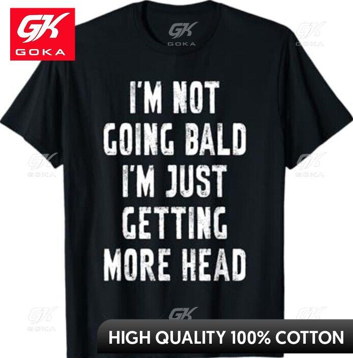 Im Not Going Bald Im Just Getting More Head Funny Bald Guy Graphic T Shirts Unisexs Clothing Cotton Women Funny Summer Tshrits