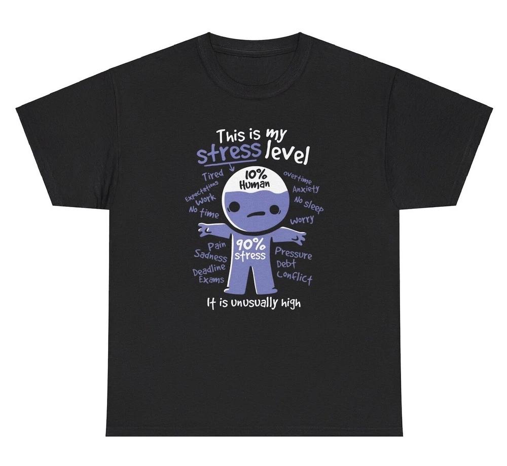 My Stress Level High T Shirt Funny Relatable Sarcastic Ironic Gen Z Humor Tee
