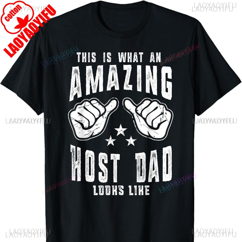 This Is What An Amazing Host Dad Looks Like Humor for Dad Cotton TShirt Harajuku Vintage Aesthetic Y2k Top Oversized T Shirt