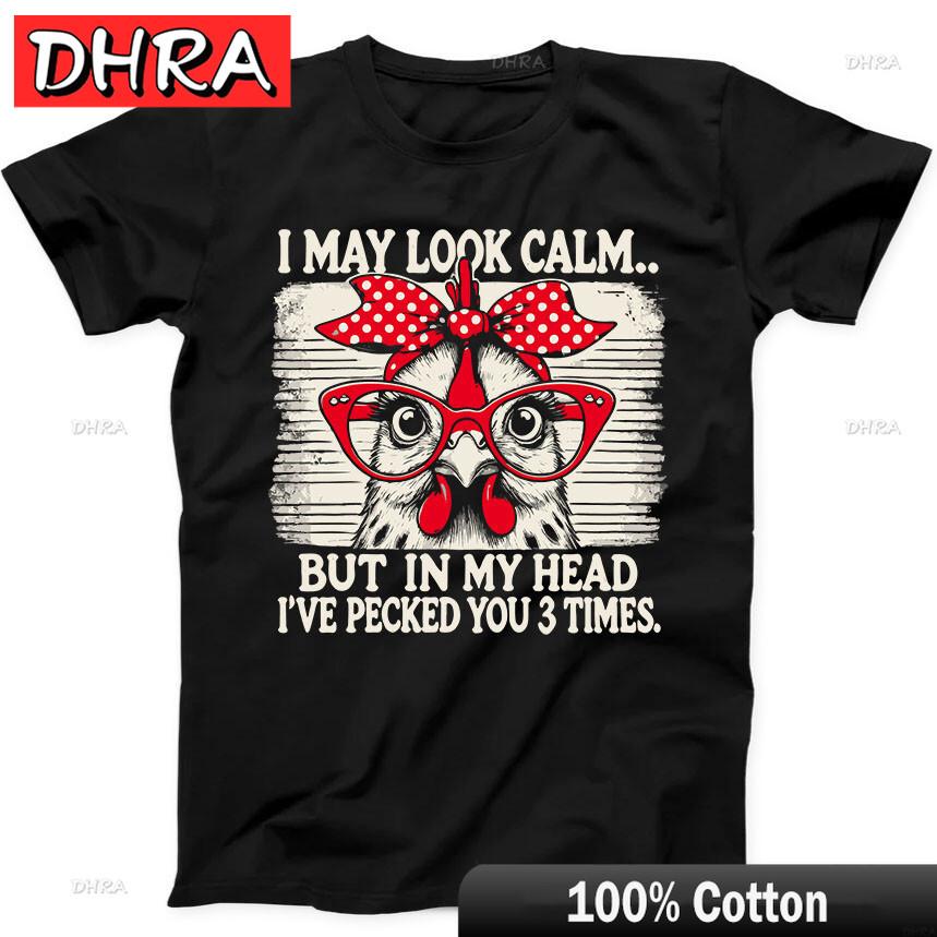 Chicken I May Look Calm In My Head I Pecked You 3 Times Gift Black T Shirt Shirts Tshirts For Daily Wear Tshirt Hombre Adult
