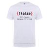 False Its Funny Because Its True Programming Joking Cotton TShirt Humor Birthday Gifts For Men Boyfriend Best Friend T Shirt