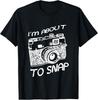 I Am About To Snap Vintage Camera Photographer T-Shirt
