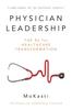 The Physician Leadership : The RX for Healthcare Transformation Book