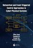 The Networked and Event-Triggered Control Approaches In Cyber-Physical Systems Book