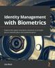 Книга Identity Management with Biometrics : Explore the Latest Innovative Solutions To Provide Secure Identification and Authentication
