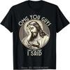 Jesus Omg You Guys! I Never Said That T-Shirt Oversized T shirt cotton Tshirt Unisex Tees topsunisex Clothing Streetwear