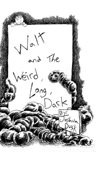 Walt and the Weird Long Dark by Joshua Dusk Hardback Book 9781716685392