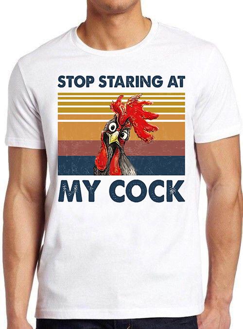 Stop Staring At My Cock Funny Joke Rude Novelty Offensive Cool Gift T Shirt M528