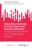 Книга Subverting Resistance To Social Justice and Diversity Education : Constructive Approaches with Undergraduate Students