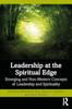 Книга Leadership At the Spiritual Edge : Emerging and Non-Western Concepts of Leadership and Spirituality