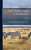 Книга The Horse and the Hound : Their Various Uses and Treatment, Including Practical Instructions In Horsemanship and Hunting, Etc. Etc