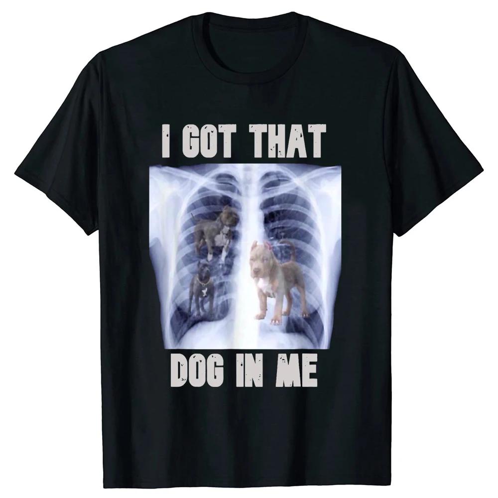 I Got That Dog in Me Xray Meme TShirt Funny Dog Lover Graphic Tee Tops Family Matching Clothes Friends Gift Short Sleeve Women