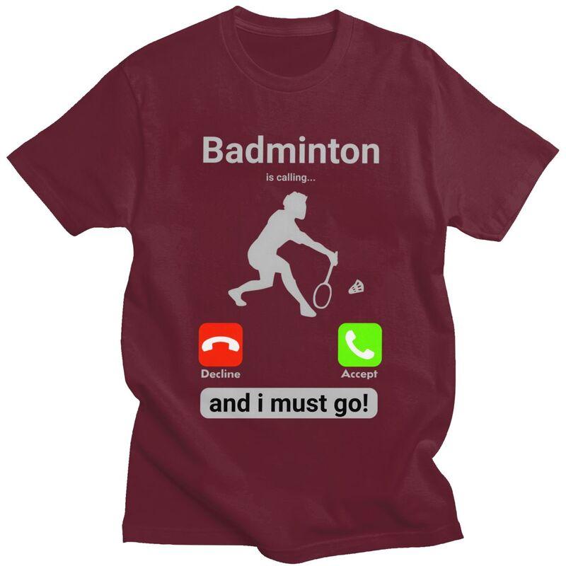 Badminton Is Calling T Shirts for Men Pure Cotton Tees Valentines Day Gift Tshirt Short Sleeve Fashion Tshirt Clothing
