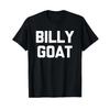 Billy Goat Lustiger Spruch Sarkastischer Humor Niedlich Cool Neuheit T Shirt Vintage Top For Everyday Wear Casual Unisex
