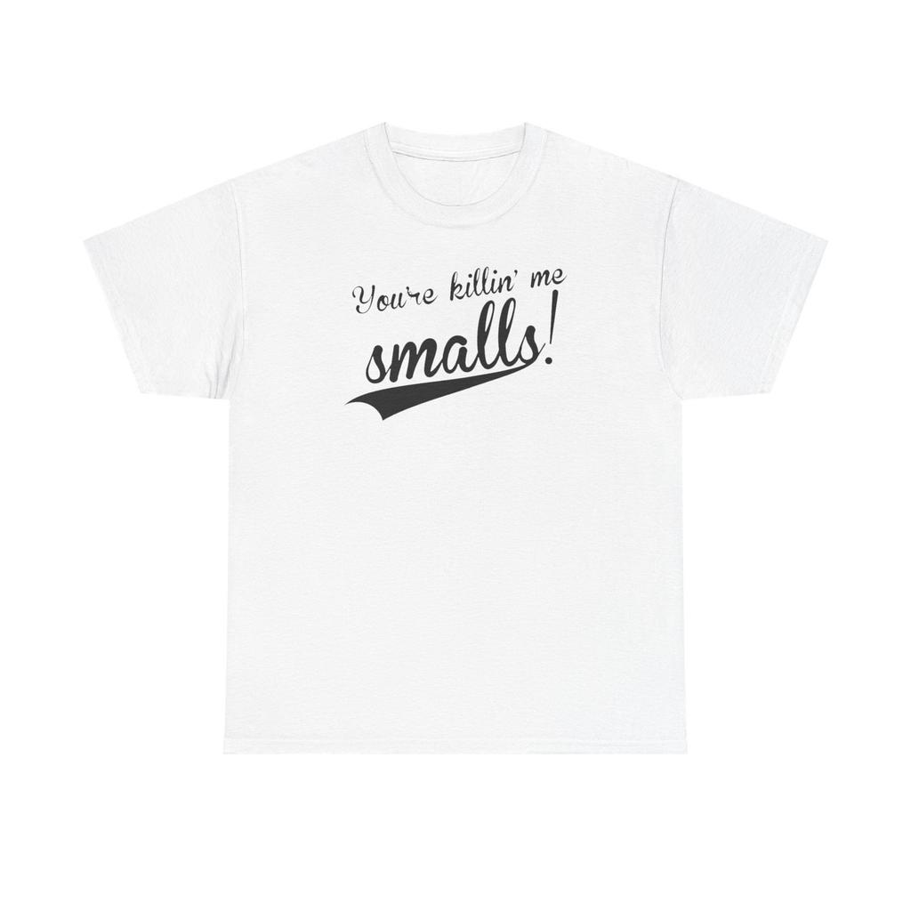 You're Killing Me Smalls Sandlot Movie Gildan Unisex Heavy Cotton T-Shirt