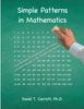 Книга Simple Patterns In Mathematics : True Patterns of Multiplication and Division Are Reintroduced To the Student and Teacher