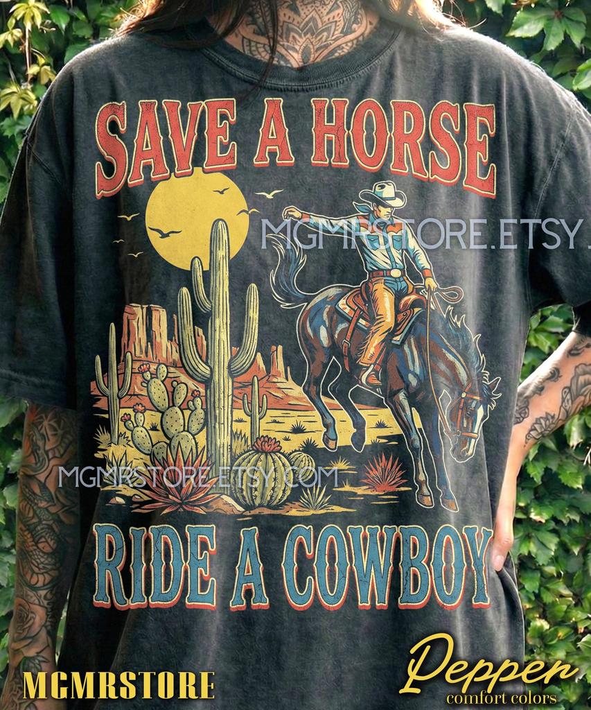 Save A Horse Ride A Cowboy Comfort Colors® Tshirt, Retro Graphic Tees, Vintage Western Style Sweater, 90S Country Music Tanktop, Rodeo