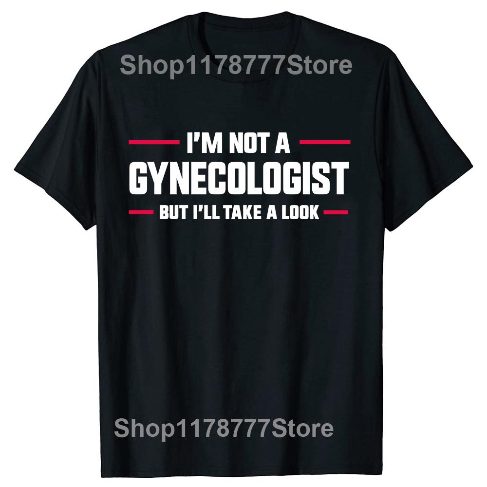 2026NEW Im Not A Gynecologist But Ill Take A Look Funny Doctor Tshirts Unisex Fashion Casual Shirt Loose Oversized Ladies Y2K