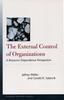 The The External Control of Organizations : A Resource Dependence Perspective Book