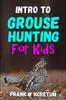 Книга Intro To Grouse Hunting for Kids