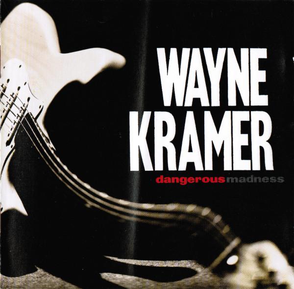 CD WAYNE KRAMER - Dangerous Madness 864582 Epitaph 1996 US Rock Used