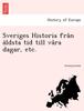 Книга Sveriges Historia Från Äldsta Tid Till Våra Dagar, Etc.