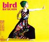 CD BIRD  Batucada UPCH5478PROMO Universal Music 2007 Япония ОбиЯпонская Клубная Танцевальная Музыка Б/У