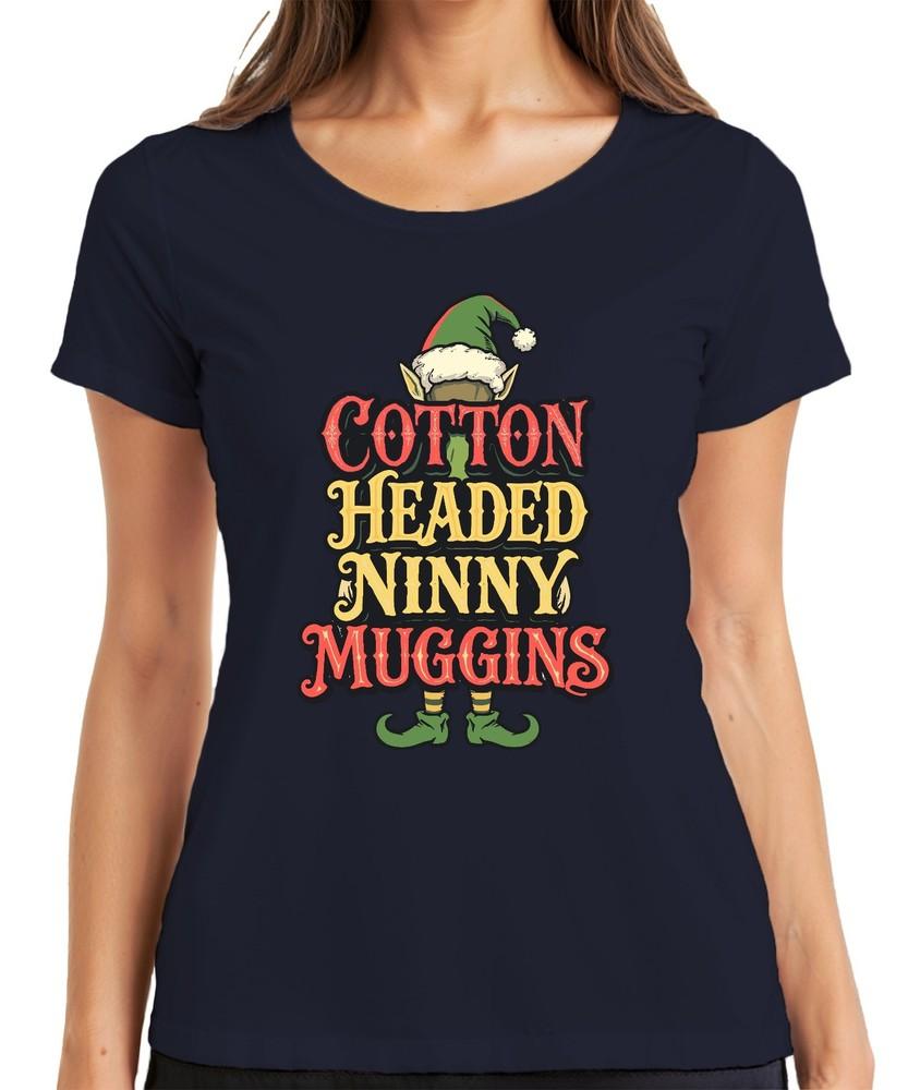 Cotton Headed Ninny Muggins Christmas Elf Funny Gift Humour Ladies Tshirt