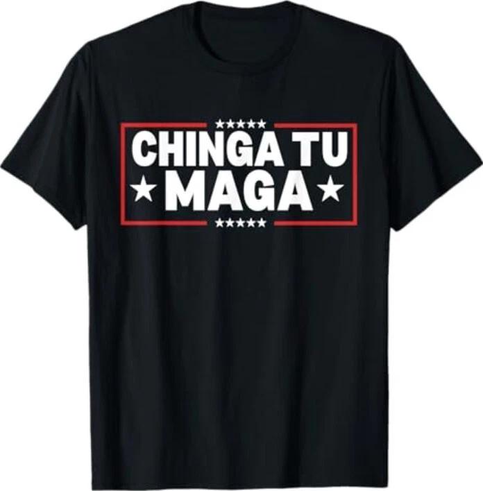 Chinga Tu MAGA Statement T-Shirt